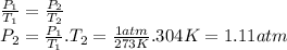 \frac{P_{1}}{T_{1}} =\frac{P_{2}}{T_{2}} \\P_{2}=\frac{P_{1}}{T_{1}}.T_{2}=\frac{1atm}{273K} .304K=1.11atm