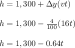 h = 1,300 + \Delta y(vt) \\\\h = 1,300 - \frac{4}{100} (16t) \\\\h = 1,300 - 0.64t