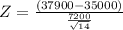 Z=\frac{(37900-35000)}{\frac{7200}{\sqrt{14} } }