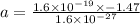 a = \frac{1.6\times 10^{-19} \times -1.47}{1.6\times 10^{-27}}