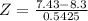 Z = \frac{7.43 - 8.3}{0.5425}