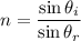 n=\dfrac{\sin\theta_{i}}{\sin\theta_{r}}