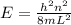 E = \frac {h^{2} n^{2}}{8mL^{2}}