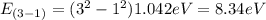 E_{(3 - 1)} = (3^{2} - 1^{2}) 1.042 eV = 8.34eV