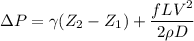 \Delta P = \gamma (Z_2-Z_1) +\dfrac{fLV^2}{2\rho D}