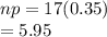 np = 17(0.35)\\= 5.95