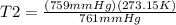 T2=\frac{(759 mmHg)(273.15K)}{761 mmHg}
