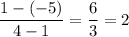 \displaystyle \frac{1-(-5)}{4-1}=\frac{6}{3}=2