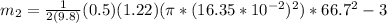 m_2 = \frac{1}{2(9.8)}(0.5) (1.22) (\pi*(16.35*10^{-2})^2)*66.7^2 -3
