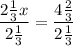 \displaystyle \frac{2\frac{1}{3}x}{2\frac{1}{3}} = \frac{4\frac{2}{3}}{2\frac{1}{3}}