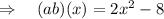\Rightarrow \quad(a b)(x)=2 x^{2}-8