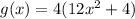 g(x)= 4(12x^2+4)