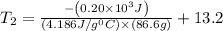 T_{2}=\frac{-\left(0.20 \times 10^{3} J\right)}{\left(4.186 J / g^{0} C\right) \times(86.6 g)}+13.2