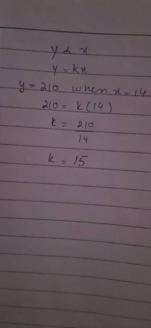Suppose that y is directly proportional to x, and y = 210 when x = 14. what is the constant of propo