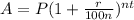 A =P(1+\frac{r}{100n})^{nt}
