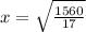 x=\sqrt{\frac{1560}{17} }