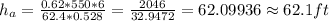 h_a=\frac {0.62*550*6}{62.4*0.528}=\frac {2046}{32.9472}=62.09936\approx 62.1 ft