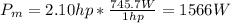 P_m=2.10hp*\frac{745.7W}{1hp}=1566W