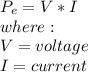 P_e=V*I\\where:\\V=voltage\\I=current