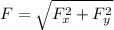 F=\sqrt{F_{x}^{2}+F_{y}^{2}}
