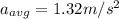 a_{avg} = 1.32 m/s^2