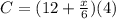 C = (12 + \frac{x}{6})(4)