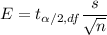 E=t_{\alpha/2, df}\dfrac{s}{\sqrt{n}}