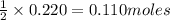 \frac{1}{2}\times 0.220=0.110moles