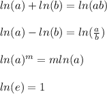 ln(a)+ln(b)=ln(ab)\\\\ln(a)-ln(b)=ln(\frac{a}{b})\\\\ln(a)^m=mln(a)\\\\ln(e)=1