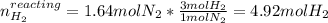 n_{H_2}^{reacting}=1.64molN_2*\frac{3molH_2}{1molN_2}=4.92molH_2