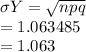 \sigma Y = \sqrt{npq} \\=1.063485\\=1.063