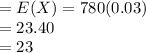 =E(X) = 780(0.03)\\= 23.40\\=23