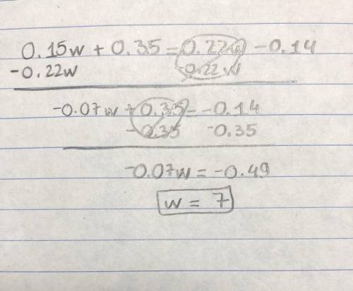 0.15w + 0.35 = 0.22w -0.14 solve each equation