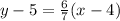 y-5 = \frac {6} {7} (x-4)