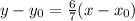 y-y_ {0} = \frac {6} {7} (x-x_ {0})