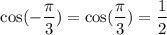 $\cos(-\frac{\pi}{3})=\cos(\frac{\pi}{3})=\frac{1}{2}