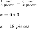 \frac{1}{3}\frac{bar}{pieces} =\frac{6}{x}\frac{bar}{pieces}\\ \\x=6*3\\ \\x=18\ pieces