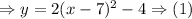 \Rightarrow y=2 (x-7)^2-4\Rightarrow(1)
