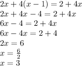 2x + 4 (x-1) = 2 + 4x\\2x + 4x -4  = 2 + 4x\\6x-4=2+4x\\6x-4x=2+4\\2x =6\\x= \frac{6}{2} \\x= 3