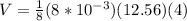 V= \frac{1}{8} (8*10^{-3})(12.56)(4)