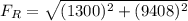 F_R=\sqrt{(1300)^2+(9408)^2}