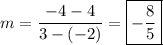 m=\dfrac{-4-4}{3-(-2)}=\boxed{-\dfrac{8}{5}}