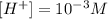 [H^+]=10^{-3}M