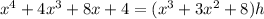 x^{4}+4x^{3}+8x+4=(x^{3}+3x^{2}+8)h