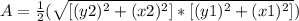 A=\frac{1}{2}(\sqrt{[(y2)^{2}+(x2)^{2}]*[(y1)^{2}+(x1)^{2}]})