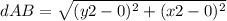 dAB=\sqrt{(y2-0)^{2}+(x2-0)^{2}}