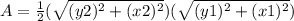 A=\frac{1}{2}(\sqrt{(y2)^{2}+(x2)^{2}})(\sqrt{(y1)^{2}+(x1)^{2}})