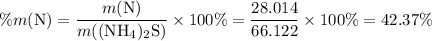 \% m(\text{N}) = \dfrac{m(\text{N})}{m((\text{NH}_4)_2\text{S})} \times 100\% = \dfrac{28.014}{66.122} \times 100\% = 42.37 \%