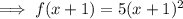 \implies f(x+1)  = 5(x+1)^2