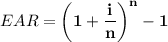 \displaystyle EAR = \mathbf{\left(1 + \frac{i}{n} \right)^n - 1}